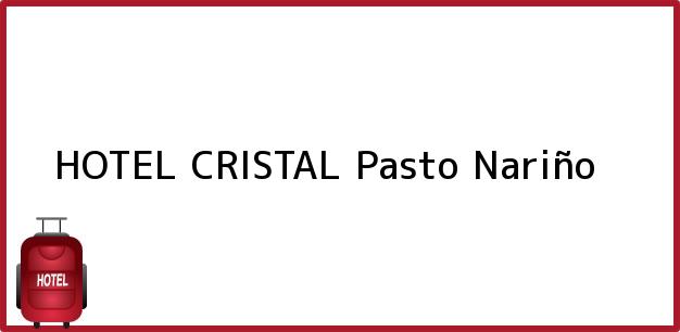 Teléfono, Dirección y otros datos de contacto para HOTEL CRISTAL, Pasto, Nariño, Colombia