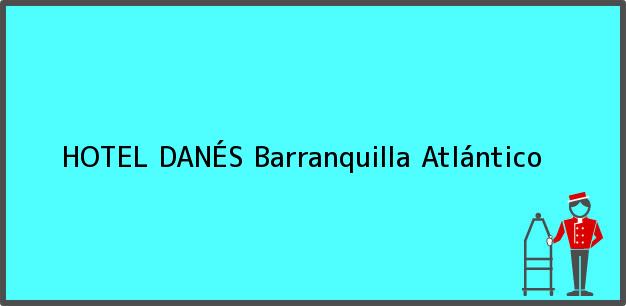 Teléfono, Dirección y otros datos de contacto para HOTEL DANÉS, Barranquilla, Atlántico, Colombia