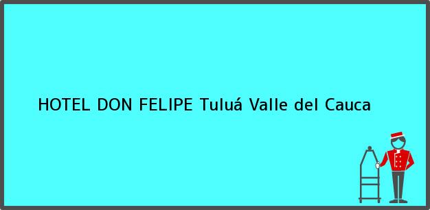 Teléfono, Dirección y otros datos de contacto para HOTEL DON FELIPE, Tuluá, Valle del Cauca, Colombia