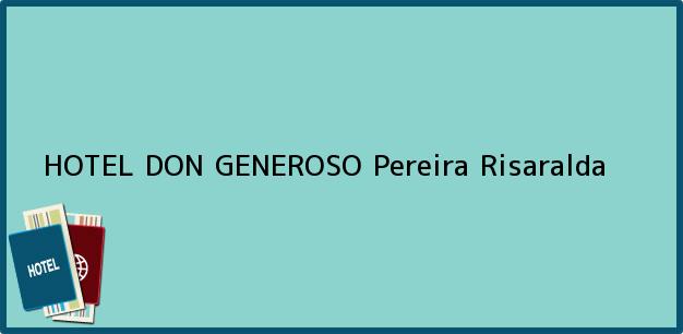 Teléfono, Dirección y otros datos de contacto para HOTEL DON GENEROSO, Pereira, Risaralda, Colombia