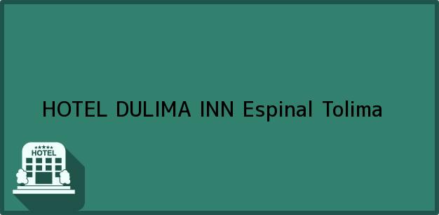 Teléfono, Dirección y otros datos de contacto para HOTEL DULIMA INN, Espinal, Tolima, Colombia