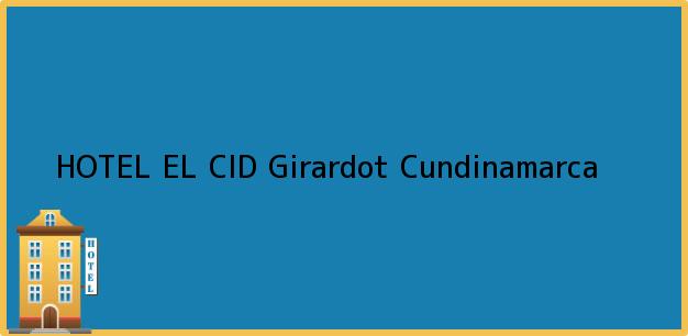 Teléfono, Dirección y otros datos de contacto para HOTEL EL CID, Girardot, Cundinamarca, Colombia