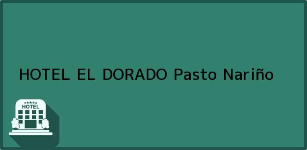 Teléfono, Dirección y otros datos de contacto para HOTEL EL DORADO, Pasto, Nariño, Colombia