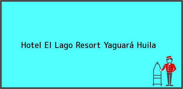 Teléfono, Dirección y otros datos de contacto para Hotel El Lago Resort, Yaguará, Huila, Colombia