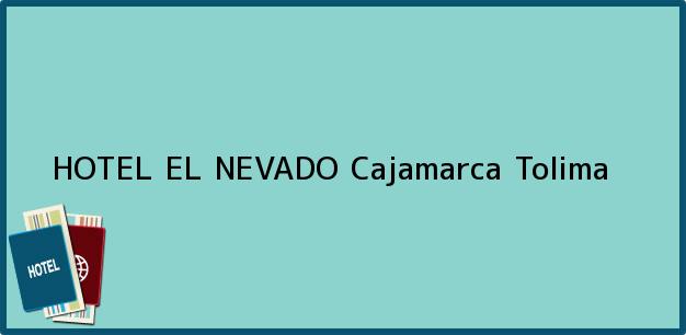 Teléfono, Dirección y otros datos de contacto para HOTEL EL NEVADO, Cajamarca, Tolima, Colombia