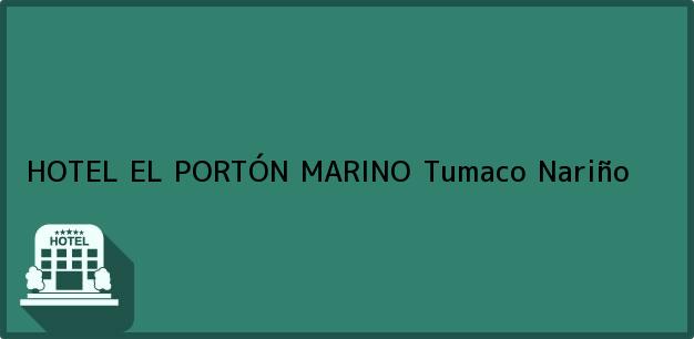 Teléfono, Dirección y otros datos de contacto para HOTEL EL PORTÓN MARINO, Tumaco, Nariño, Colombia