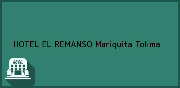 Teléfono, Dirección y otros datos de contacto para HOTEL EL REMANSO, Mariquita, Tolima, Colombia