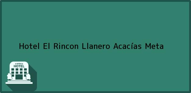Teléfono, Dirección y otros datos de contacto para Hotel El Rincon Llanero, Acacías, Meta, Colombia