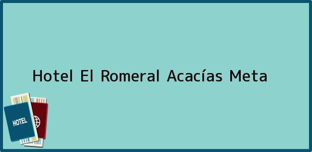 Teléfono, Dirección y otros datos de contacto para Hotel El Romeral, Acacías, Meta, Colombia