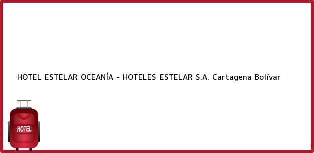 Teléfono, Dirección y otros datos de contacto para HOTEL ESTELAR OCEANÍA - HOTELES ESTELAR S.A., Cartagena, Bolívar, Colombia