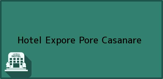 Teléfono, Dirección y otros datos de contacto para Hotel Expore, Pore, Casanare, Colombia