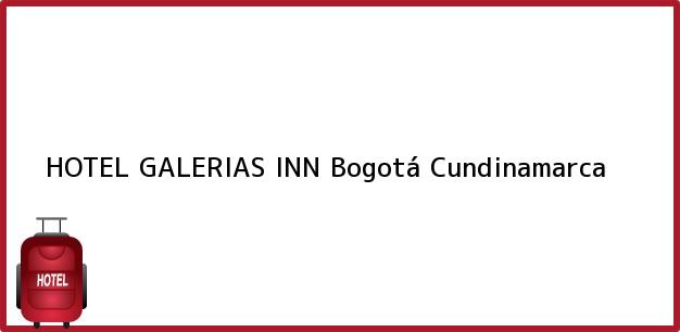 Teléfono, Dirección y otros datos de contacto para HOTEL GALERIAS INN, Bogotá, Cundinamarca, Colombia