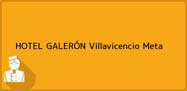 Teléfono, Dirección y otros datos de contacto para HOTEL GALERÓN, Villavicencio, Meta, Colombia