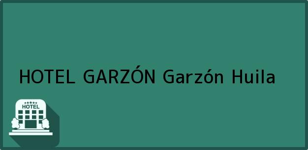 Teléfono, Dirección y otros datos de contacto para HOTEL GARZÓN, Garzón, Huila, Colombia