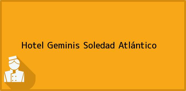 Teléfono, Dirección y otros datos de contacto para Hotel Geminis, Soledad, Atlántico, Colombia