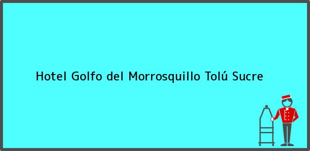 Teléfono, Dirección y otros datos de contacto para Hotel Golfo del Morrosquillo, Tolú, Sucre, Colombia