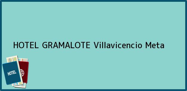 Teléfono, Dirección y otros datos de contacto para HOTEL GRAMALOTE, Villavicencio, Meta, Colombia