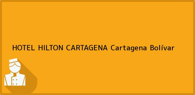 Teléfono, Dirección y otros datos de contacto para HOTEL HILTON CARTAGENA, Cartagena, Bolívar, Colombia