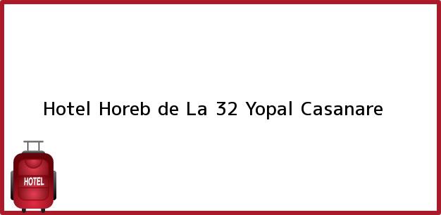 Teléfono, Dirección y otros datos de contacto para Hotel Horeb de La 32, Yopal, Casanare, Colombia
