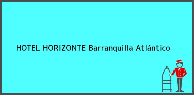 Teléfono, Dirección y otros datos de contacto para HOTEL HORIZONTE, Barranquilla, Atlántico, Colombia