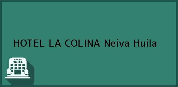 Teléfono, Dirección y otros datos de contacto para HOTEL LA COLINA, Neiva, Huila, Colombia