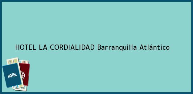 Teléfono, Dirección y otros datos de contacto para HOTEL LA CORDIALIDAD, Barranquilla, Atlántico, Colombia