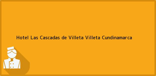 Teléfono, Dirección y otros datos de contacto para Hotel Las Cascadas de Villeta, Villeta, Cundinamarca, Colombia