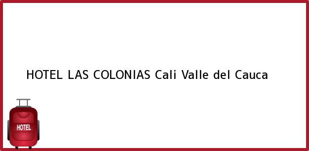 Teléfono, Dirección y otros datos de contacto para HOTEL LAS COLONIAS, Cali, Valle del Cauca, Colombia