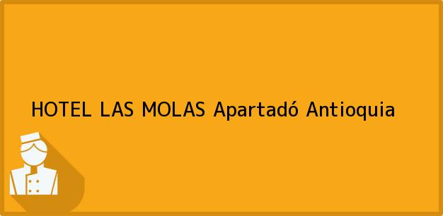 Teléfono, Dirección y otros datos de contacto para HOTEL LAS MOLAS, Apartadó, Antioquia, Colombia