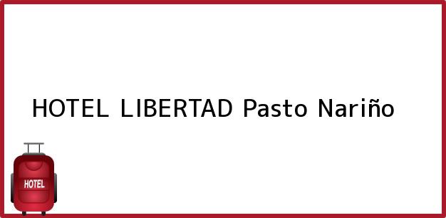 Teléfono, Dirección y otros datos de contacto para HOTEL LIBERTAD, Pasto, Nariño, Colombia