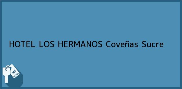 Teléfono, Dirección y otros datos de contacto para HOTEL LOS HERMANOS, Coveñas, Sucre, Colombia