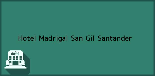 Teléfono, Dirección y otros datos de contacto para Hotel Madrigal, San Gil, Santander, Colombia