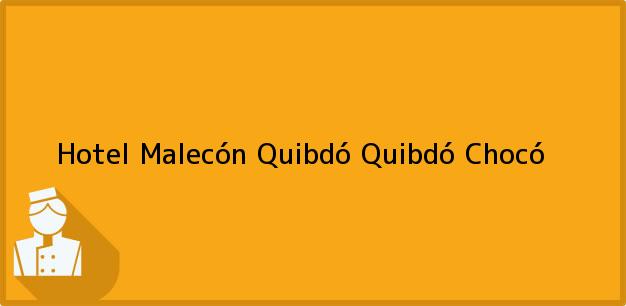 ver datos de contacto para hotel malecón quibdó, quibdó, chocó, colombia Teléfono, Dirección y otros datos de contacto para Hotel Malecón Quibdó, Quibdó, Chocó, Colombia