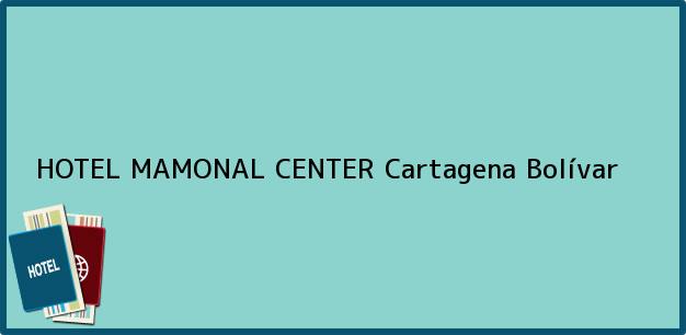 Teléfono, Dirección y otros datos de contacto para HOTEL MAMONAL CENTER, Cartagena, Bolívar, Colombia
