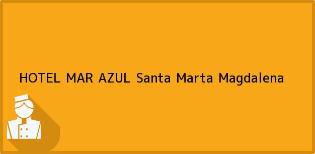 Teléfono, Dirección y otros datos de contacto para HOTEL MAR AZUL, Santa Marta, Magdalena, Colombia