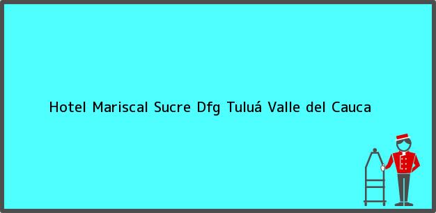 Teléfono, Dirección y otros datos de contacto para Hotel Mariscal Sucre Dfg, Tuluá, Valle del Cauca, Colombia