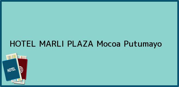 Teléfono, Dirección y otros datos de contacto para HOTEL MARLI PLAZA, Mocoa, Putumayo, Colombia
