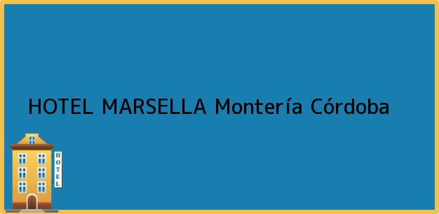 Teléfono, Dirección y otros datos de contacto para HOTEL MARSELLA, Montería, Córdoba, Colombia