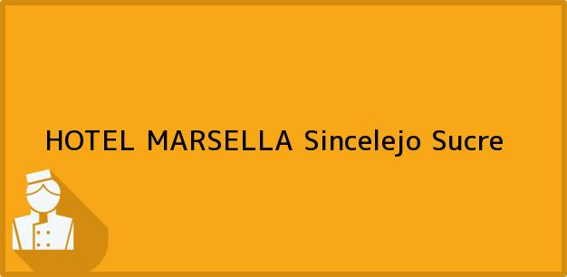 Teléfono, Dirección y otros datos de contacto para HOTEL MARSELLA, Sincelejo, Sucre, Colombia