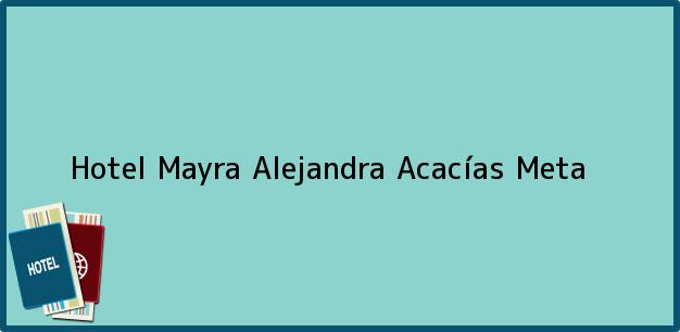 Teléfono, Dirección y otros datos de contacto para Hotel Mayra Alejandra, Acacías, Meta, Colombia
