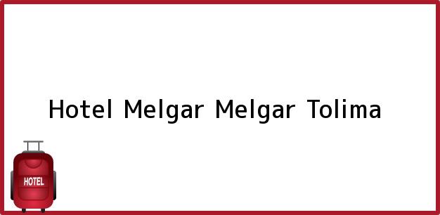 Teléfono, Dirección y otros datos de contacto para Hotel Melgar, Melgar, Tolima, Colombia