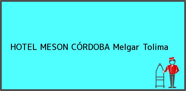 Teléfono, Dirección y otros datos de contacto para HOTEL MESON CÓRDOBA, Melgar, Tolima, Colombia
