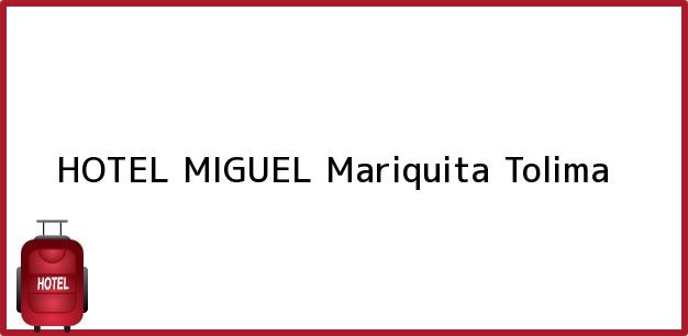 Teléfono, Dirección y otros datos de contacto para HOTEL MIGUEL, Mariquita, Tolima, Colombia