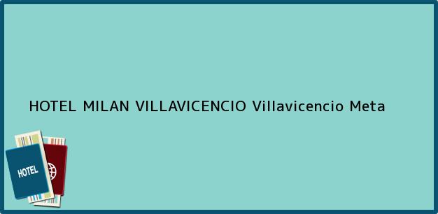 Teléfono, Dirección y otros datos de contacto para HOTEL MILAN VILLAVICENCIO, Villavicencio, Meta, Colombia