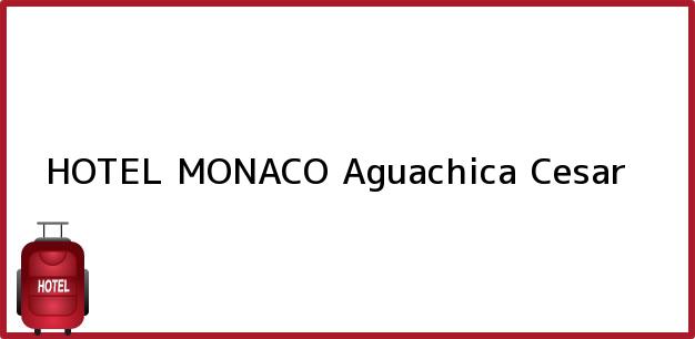 Teléfono, Dirección y otros datos de contacto para HOTEL MONACO, Aguachica, Cesar, Colombia