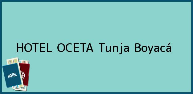Teléfono, Dirección y otros datos de contacto para HOTEL OCETA, Tunja, Boyacá, Colombia