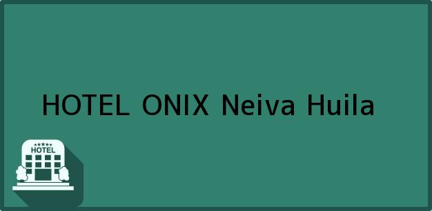 Teléfono, Dirección y otros datos de contacto para HOTEL ONIX, Neiva, Huila, Colombia
