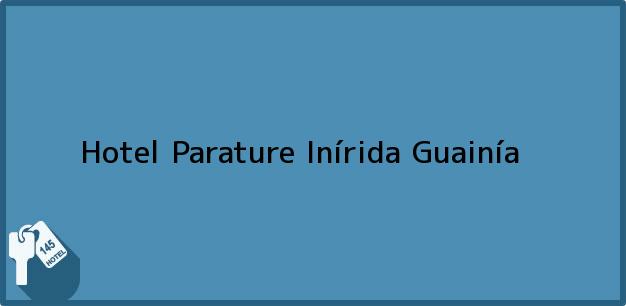 ver datos de contacto para hotel parature, inírida, guainía, colombia Teléfono, Dirección y otros datos de contacto para Hotel Parature, Inírida, Guainía, Colombia