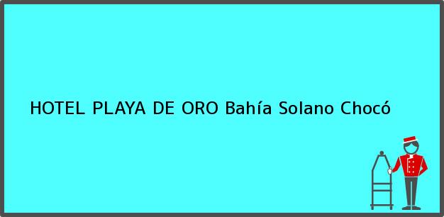 Teléfono, Dirección y otros datos de contacto para HOTEL PLAYA DE ORO, Bahía Solano, Chocó, Colombia