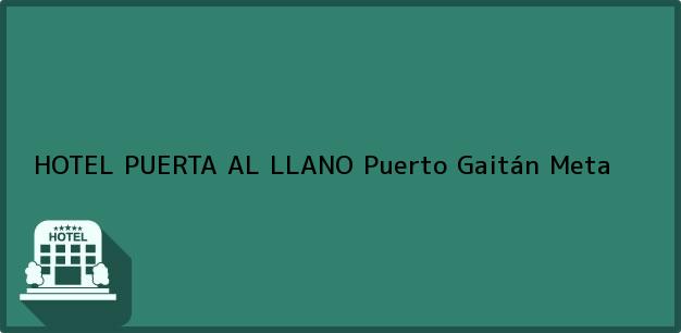 Teléfono, Dirección y otros datos de contacto para HOTEL PUERTA AL LLANO, Puerto Gaitán, Meta, Colombia